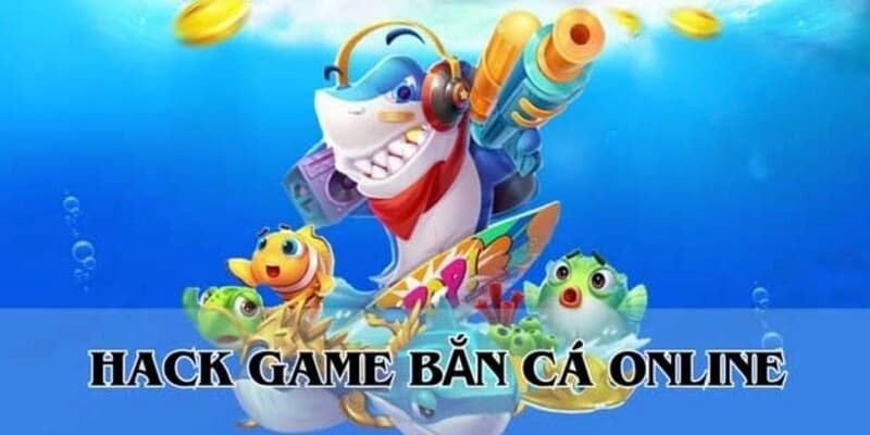 Cách áp dụng thủ thuật hack bắn cá hiệu quả