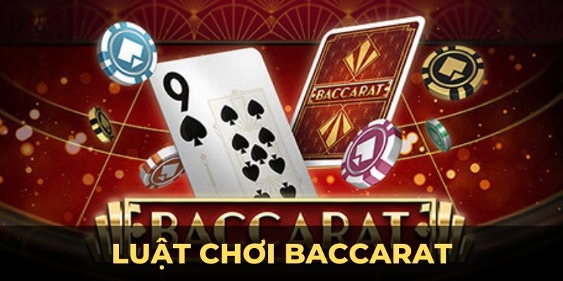 Luật chơi Baccarat đơn giản ai cũng cần phải biết