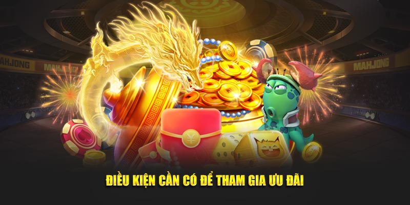 Điều kiện cần có để nhận về ưu đãi