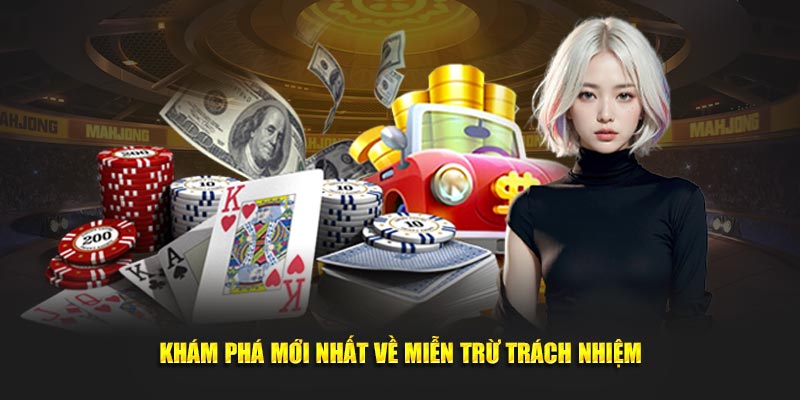 Khám phá mới nhất về miễn trừ trách nhiệm tại nhà cái