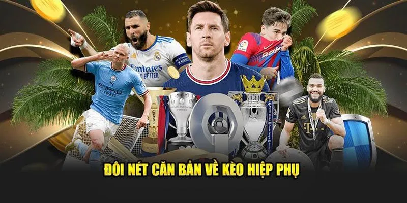 Giải thích kèo hiệp phụ là gì dành cho các thành viên mới