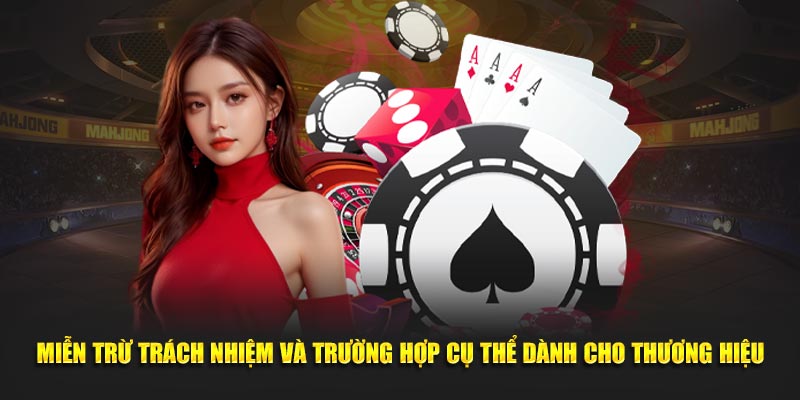 Miễn trừ trách nhiệm và trường hợp cụ thể dành cho thương hiệu